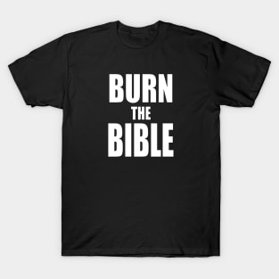 Burn The Bible T-Shirt